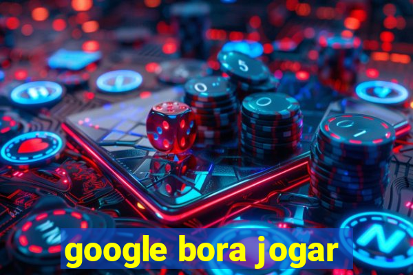 google bora jogar